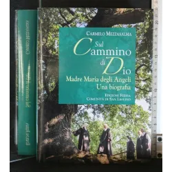 SUL CAMMINO DI DIO MADRE MARIA DEGLI ANGELI UNA BIOGRAFIA