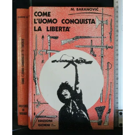 COME L'UOMO CONQUISTA LA LIBERTA'