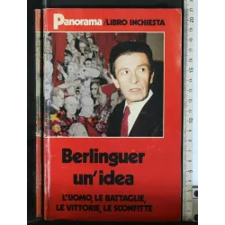 BERLINGUER UN'IDEA L'UOMO, LE BATTAGLIE, LE VITTORIE, LE