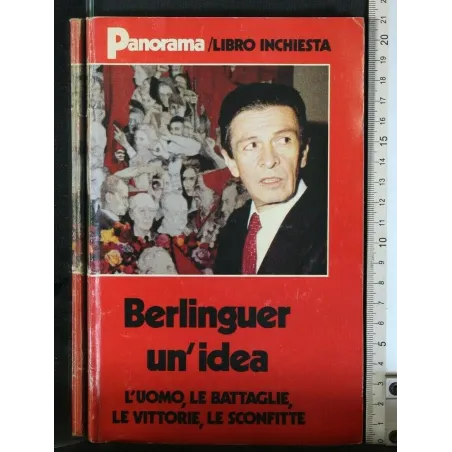 BERLINGUER UN'IDEA L'UOMO, LE BATTAGLIE, LE VITTORIE, LE