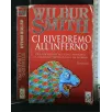 CI RIVEDREMO ALL'INFERNO