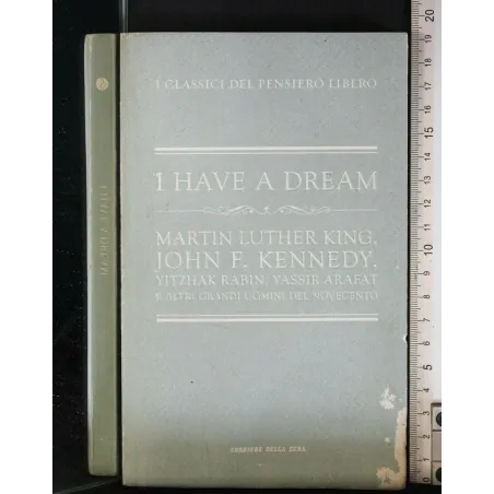 I HAVE A DREAM MARTIN LUTHER KING, JOHN F. KENNEDY, YITZHAK