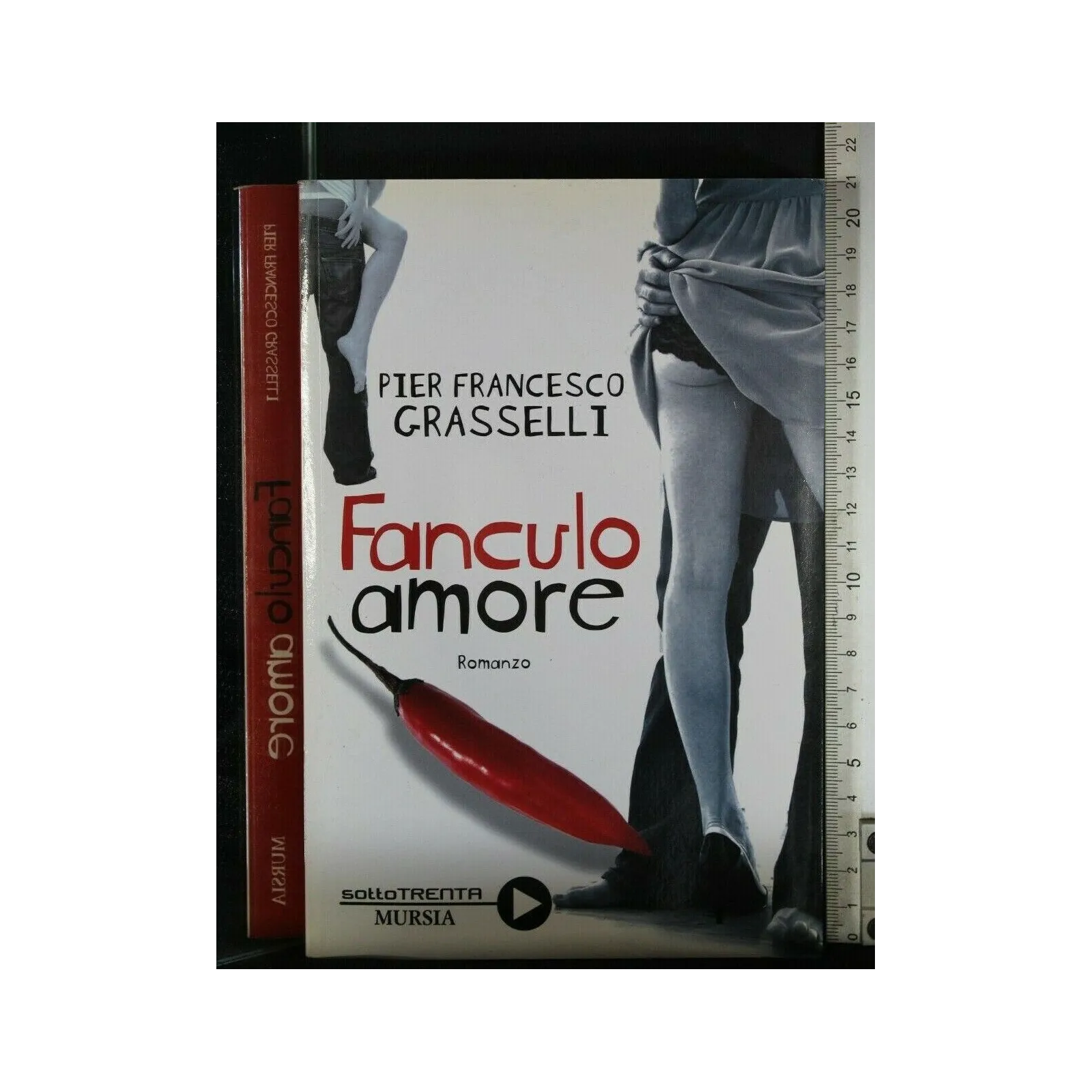 FANCULO AMORE. PIER FRANCESCO GRASSELLI. MURSIA. FIRMATA