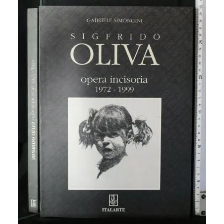 SIGFRIDO OLIVA. OPERA INCISORIA 1972-1999. SIMONGINI. ITALARTE.