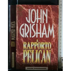 IL RAPPORTO PELICAN. JOHN GRISHAM.
