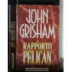 IL RAPPORTO PELICAN. JOHN GRISHAM.