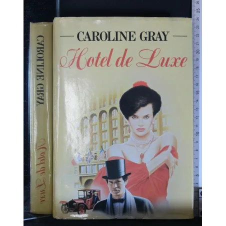 HOTEL DE LUXE. CAROLINE GRAY.