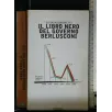 IL LIBRO NERO DEL GOVERNO BERLUSCONI. GUIDO ALBORGHETTI.