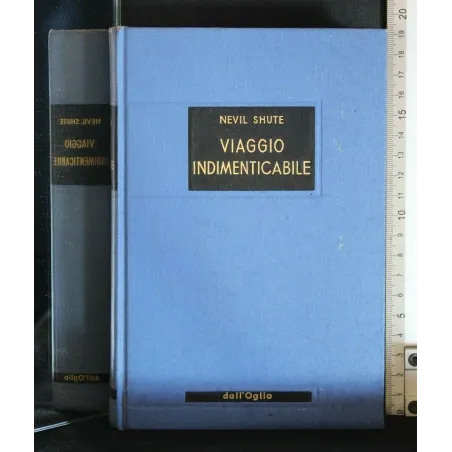 VIAGGIO INDIMENTICABILE. NEVIL SHUTE. DALL'OGLIO.