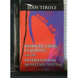 FINANCIAL CRISES AND THE INTERNATIONAL MONETARY SUSTEM
