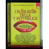 I BLOB-BLOB DELLA SECONDA REPUBBLICA. CARLO E NORBERTO VALENTINI.