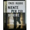 NIENTE PER CUI MORIRE