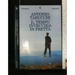 IL TEMPO INVECCHIA IN FRETTA