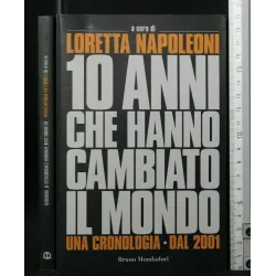 10 ANNI CHE HANNO CAMBIATO IL MONDO UNA CRONOLOGIA - DAL 2001