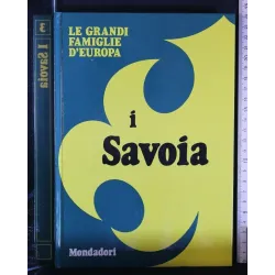 LE GRANDI FAMIGLIE D'EUROPA I SAVOIA