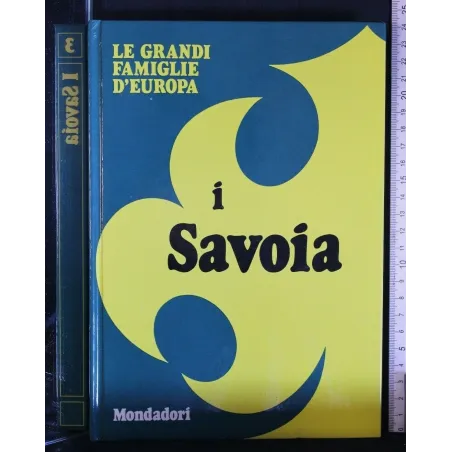 LE GRANDI FAMIGLIE D'EUROPA I SAVOIA