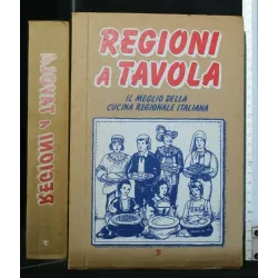 REGIONI A TAVOLA IL MEGLIO DELLA CUCINA REGIONALE ITALIANA