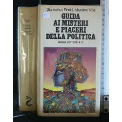 GUIDA AI MISTERI E PIACERI DELLA POLITICA
