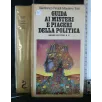 GUIDA AI MISTERI E PIACERI DELLA POLITICA