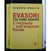 EVASORI CHI COME QUANTO L'INCHIESTA SULL'EVASIONE FISCALE