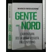 GENTE DEL NORD L'AVVENTURA DELLA LEGA VISSUTA DALL'INTERNO
