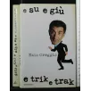 E SU E GIU' E TRIK E TRAK