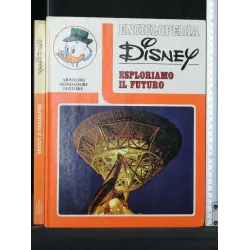 ENCICLOPEDIA DISNEY ESPLORIAMO IL FUTURO