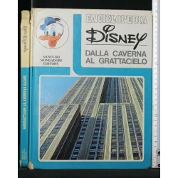ENCICLOPEDIA DISNEY DALLA CAVERNA AL GRATTACIELO